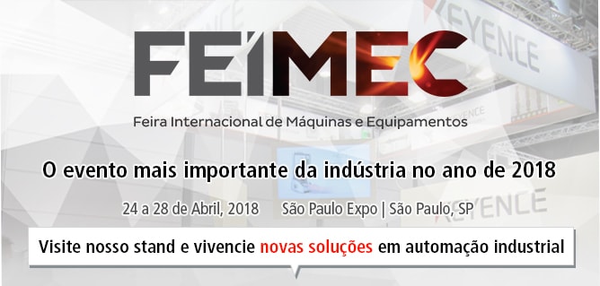 [FEIMEC] Feira Internacional de Máquinas e Equipamentos / O evento mais importante da indústria no ano de 2018 / 24 a 28 de Abril, 2018 São Paulo Expo | São Paulo, SP / Visite nosso stand e vivencie novas soluções em automação industrial