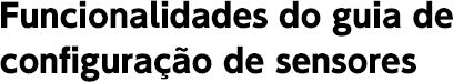 Funcionalidades do guia de configuração de sensores